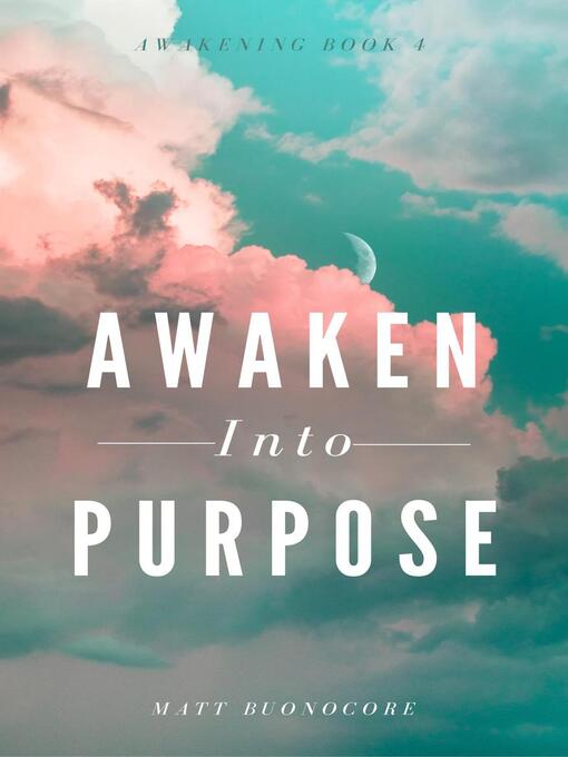 Title details for Awaken Into Purpose by Matthew Buonocore - Available